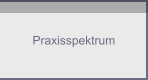 Praxisspektrum